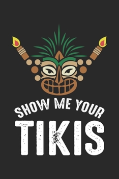 Show me your Tikis: Hawaiianischer Stamm Hawaii Ferienstrand  Notizbuch liniert 120 Seiten für Notizen Zeichnungen Formeln Organizer Tagebuch