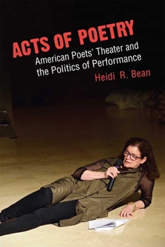 Hardcover Acts of Poetry: American Poets' Theater and the Politics of Performance Book