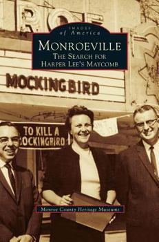 Monroeville: The Search for Harper Lee's Maycomb - Book  of the Images of America: Alabama