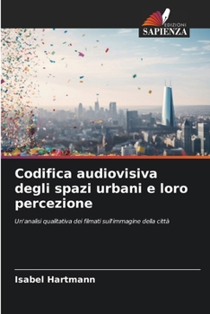 Paperback Codifica audiovisiva degli spazi urbani e loro percezione [Italian] Book
