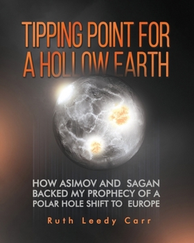 Tipping Point for a Hollow Earth: How Asimov and Sagan Backed My Prophecy of a Polar Hole Shift to Europe