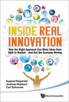 Hardcover Inside Real Innovation: How the Right Approach Can Move Ideas from R&d to Market - And Get the Economy Moving Book