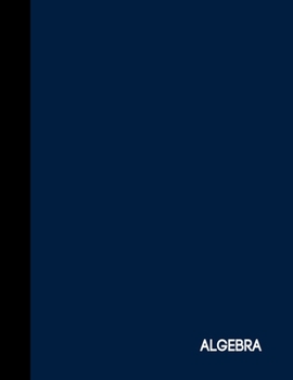 Paperback Algebra: Navy Blue One Subject Notebook College Ruled 8.5" x 11" Book