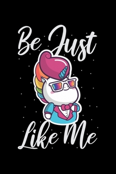 Be Just Like Me: Daily Gratitude Journal And Diary To Practise Mindful Thankfulness And Happiness For Rainbow Unicorn Lovers, Horse Girls And Riding Enthusiasts (6 x 9; 120 Pages)