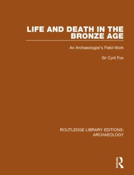 Paperback Life and Death in the Bronze Age: An Archaeologist's Field-work Book