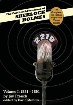 The Further Adventures of Sherlock Holmes: Part 1: 1881-1891 (Complete Jim French Imagination Theatre Scripts) - Book  of the Further Adventures of Sherlock Holmes by Titan Books