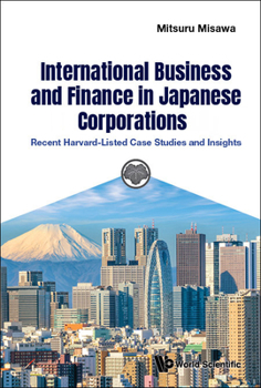 International Business and Finance in Japanese Corporations (No.2): Recent Case Studies and Insights