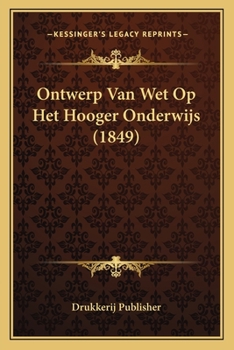Paperback Ontwerp Van Wet Op Het Hooger Onderwijs (1849) [Dutch] Book