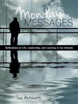 Paperback Monday Messages: Reflections on Life, Leadership, and Learning in Our Schools Book