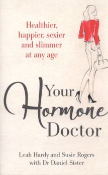 Paperback Your Hormone Doctor: Healthier, Happier, Sexier and Slimmer at Any Age Book