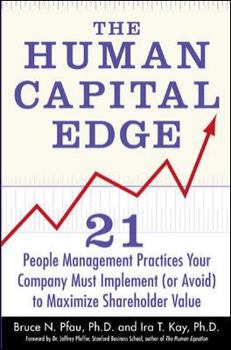 Hardcover The Human Capital Edge: 21 People Management Practices Your Company Must Implement (or Avoid) to Maximize Shareholder Value Book