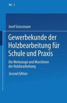 Paperback Gewerbekunde Der Holzbearbeitung Für Schule Und PRAXIS: Band II: Die Werkzeuge Und Maschinen Der Holzbearbeitung [German] Book