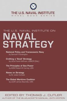 The U.S. Naval Institute on Naval Strategy - Book  of the U.S. Naval Institute Wheel Books