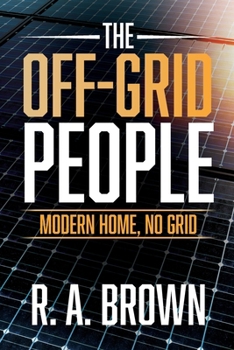 The Off-Grid People: Modern Home, No Grid