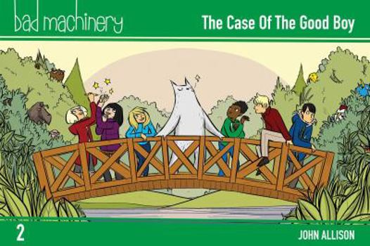 The Case of the Good Boy - Book #2 of the Bad Machinery