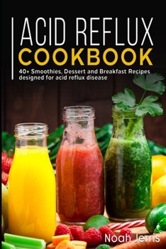 Acid Reflux Cookbook : 40+ Side Dishes, Soup and Pizza Recipes for a Healthy and Balanced Acid Reflux Diet