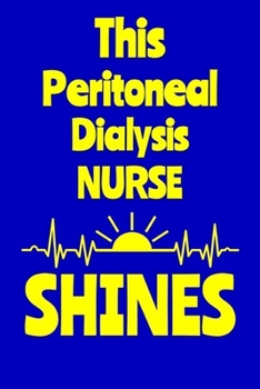 Paperback This Peritoneal Dialysis Nurse Shines: Journal: Appreciation Gift for a Favorite Nurse Book