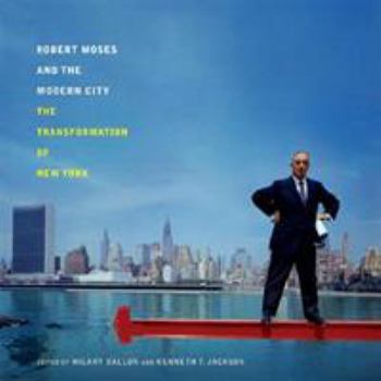 Paperback Robert Moses and the Modern City: The Transformation of New York Book