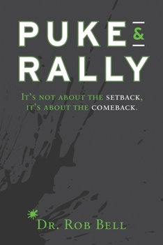 Paperback Puke & Rally: It's Not About The Setback, It's About The Comeback Book