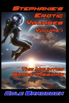 Paperback Stephanie's Erotic Voyages, Volume 1: The Haunted Space Missions Book