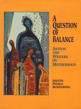 Paperback A Question of Balance: Artists and Writers on Motherhood Book