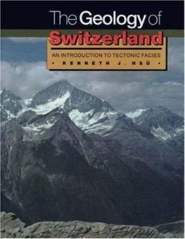 Hardcover The Geology of Switzerland: An Introduction to Tectonic Facies Book