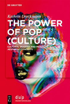 The Power of Pop (Culture): Cultural Imagery and Media Aesthetic Concepts