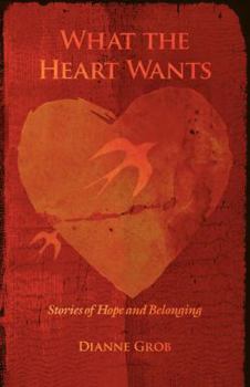 Paperback What the Heart Wants: Stories of Hope and Belonging Book