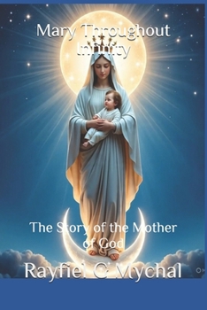 Mary Throughout Infinity: The Story of the Mother of God