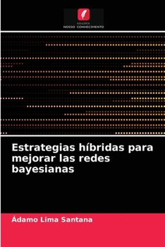 Paperback Estrategias híbridas para mejorar las redes bayesianas [Spanish] Book