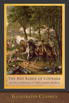 Paperback The Red Badge of Courage and An Occurrence at Owl Creek Bridge: Illustrated Edition Book