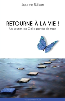 Paperback Retourne à la vie !: Un soutien du Ciel à portée de main [French] Book