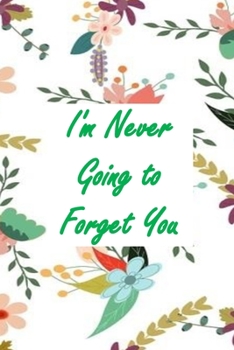 Paperback I'm Never Going to Forget You: A Password Logbook and Internet Address Organizer/Journal in Alphabetical Order to Remember Online Credentials Book