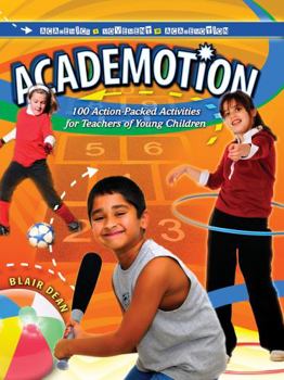 Spiral-bound Academotion: 100 Action-Packed Activities for Teachers of Young Children Book