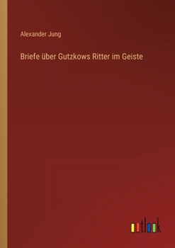 Paperback Briefe über Gutzkows Ritter im Geiste [German] Book