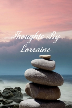 Paperback Thoughts By Lorraine: Personalized Cover Lined Notebook, Journal Or Diary For Notes or Personal Reflections. Includes List Of 31 Personal Ca Book