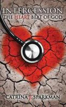 Paperback Intercession the Heartbeat of God Book
