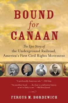 Paperback Bound for Canaan: The Epic Story of the Underground Railroad, America's First Civil Rights Movement Book