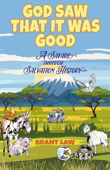 Paperback God Saw That It Was Good: A Safari Through Salvation History Book