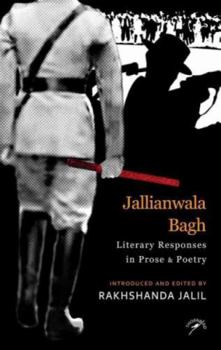 Hardcover Jallianwala Bagh: Literary Responses in Prose & Poetry Book