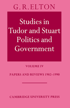Paperback Studies in Tudor and Stuart Politics and Government: Volume 4, Papers and Reviews 1982-1990 Book