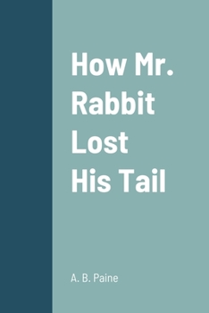 How Mr. Rabbit Lost His Tail - Book  of the Hollow Tree Stories