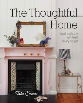 Hardcover The Thoughtful Home: Creating a Home with Heart on a Budget Book
