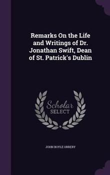 Hardcover Remarks On the Life and Writings of Dr. Jonathan Swift, Dean of St. Patrick's Dublin Book
