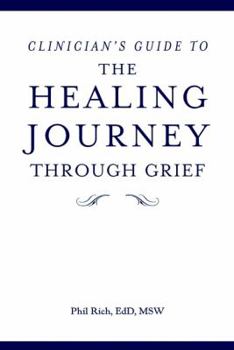 Paperback The Healing Journey Through Grief, Clinician's Guide: Your Journal for Reflection and Recovery Book
