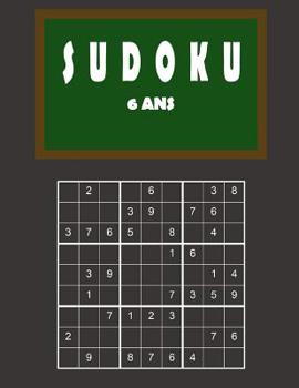Paperback Sudoku 6 ans: 150 puzzles avec des solutions - Facile à difficile - Pour les débutants et les joueurs avancés [French] Book