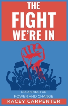 The Fight We're In: Organizing for Power and Change (Life Is a Journey)