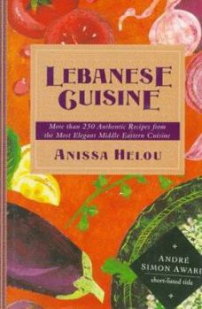 Hardcover Lebanese Cuisine/More Than 250 Authentic Recipes from the Most Elegant Middle Eastern Cuisine Book