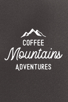 Paperback Coffee Mountains Adventure: Blank Lined Notebook Journal: Coffee Lovers Gift 6x9 110 Blank Pages Plain White Paper Soft Cover Book