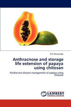 Paperback Anthracnose and storage life extension of papaya using chitosan Book